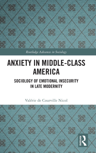 Book cover of: Anxiety in Middle-Class America. By: Valérie de Courville Nicol