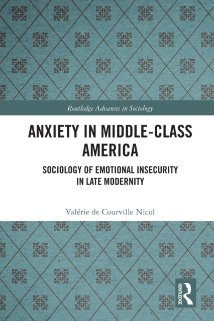 Book cover of: Anxiety in Middle-Class America. By: Valérie de Courville Nicol