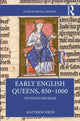 Book cover of: Early English Queens, 850–1000