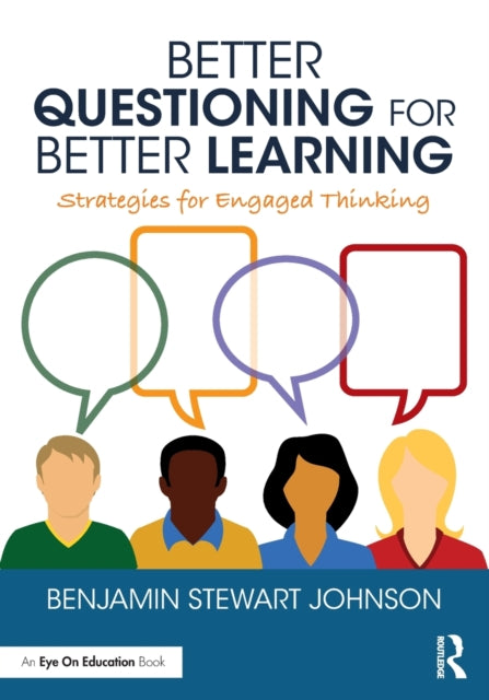 Book cover of: Better Questioning for Better Learning. By: Benjamin Stewart Johnson