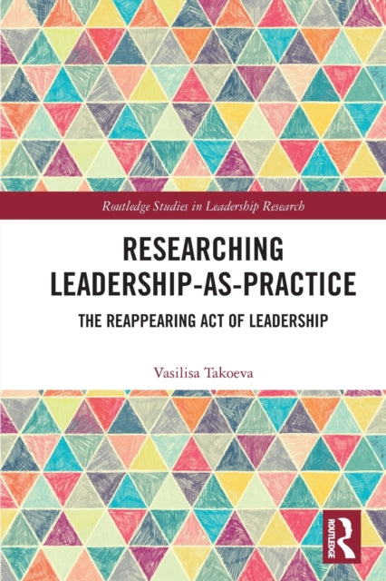 Book cover of: Researching Leadership-As-Practice. By: Vasilisa Takoeva