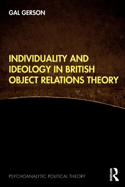 Book cover of: Individuality and Ideology in British Object Relations Theory. By: Gal Gerson