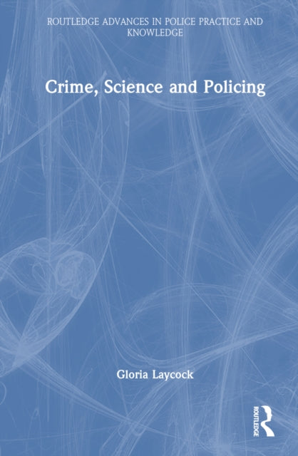 Book cover of: Crime, Science and Policing. By: Gloria K. Laycock