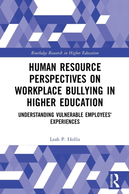 Book cover of: Human Resource Perspectives on Workplace Bullying in Higher Education. By: Leah P. Hollis