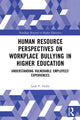 Book cover of: Human Resource Perspectives on Workplace Bullying in Higher Education. By: Leah P. Hollis