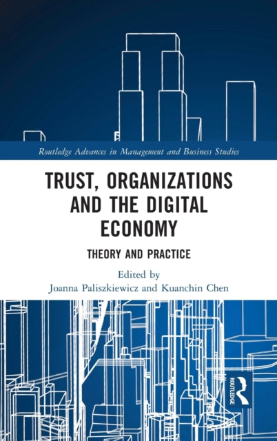 Book cover of: Trust, Organizations and the Digital Economy. By: Joanna Olga Paliszkiewicz