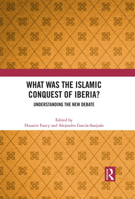 Book cover of: What Was the Islamic Conquest of Iberia?. By: Hussein Fancy