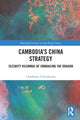 Book cover of: Cambodia’s China Strategy. By: Chanborey Cheunboran