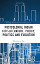 Book cover of: Postcolonial Indian City-Literature. By: Dibyakusum Ray