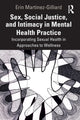Book cover of: Sex, Social Justice, and Intimacy in Mental Health Practice. By: Erin Martinez