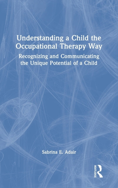 Book cover of: Understanding a Child the Occupational Therapy Way. By: Sabrina E. Adair