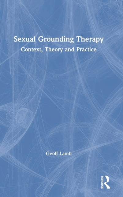 Book cover of: Sexual Grounding Therapy. By: Geoff Lamb