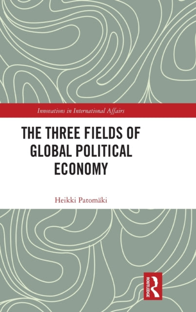 Book cover of: Three Fields of Global Political Economy