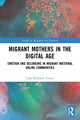 Book cover of: Migrant Mothers in the Digital Age. By: Leah Williams Veazey