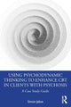Book cover of: Using Psychodynamic Thinking to Enhance CBT in Clients with Psychosis. By: Simon Jakes