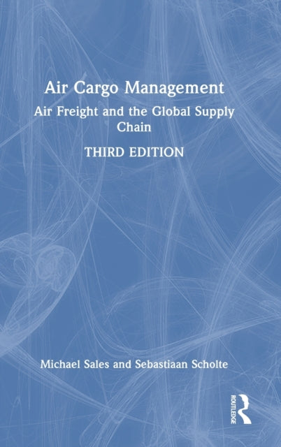Book cover of: Air Cargo Management. By: Michael Sales