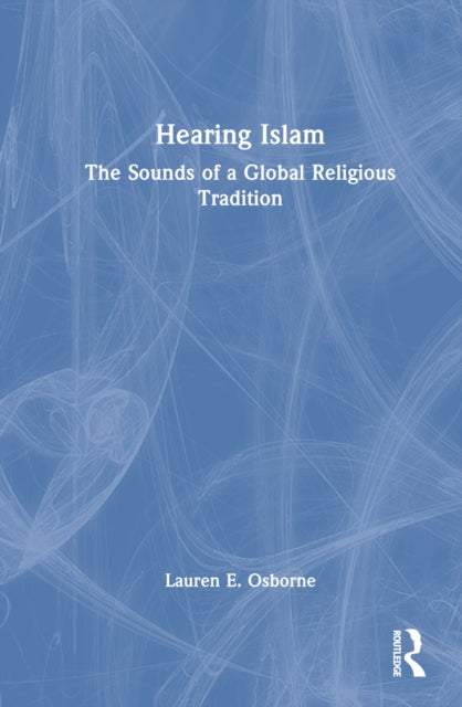 Book cover of: Hearing Islam. By: Lauren E. Osborne