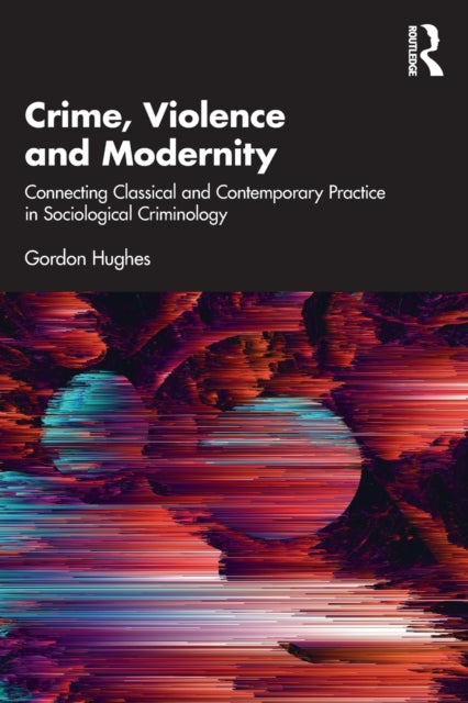 Book cover of: Crime, Violence and Modernity. By: Gordon Hughes