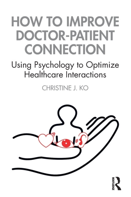 Book cover of: How to Improve Doctor-Patient Connection. By: Christine J. Ko