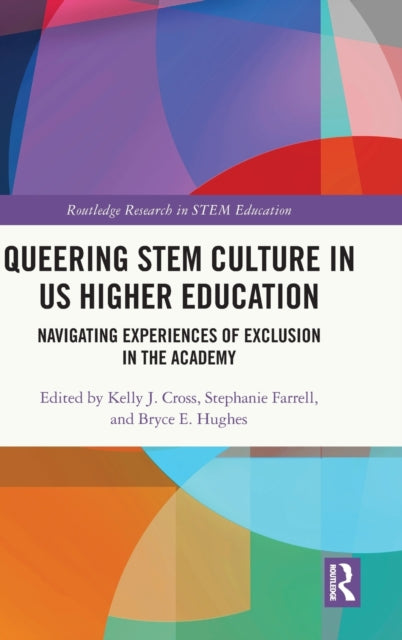 Book cover of: Queering STEM Culture in US Higher Education. By: Kelly J. Cross