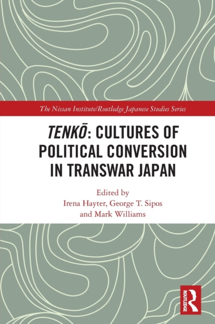 Book cover of: Tenko: Cultures of Political Conversion in Transwar Japan. By: Irena Hayter