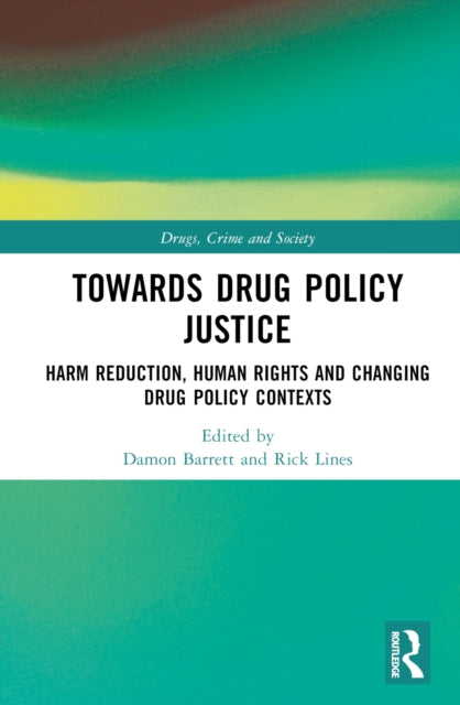 Book cover of: Towards Drug Policy Justice. By: Damon Barrett