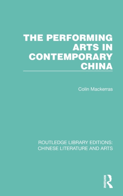 Book cover of: Performing Arts in Contemporary China. By: Colin Mackerras