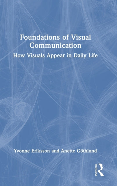Book cover of: Foundations of Visual Communication. By: Yvonne Eriksson