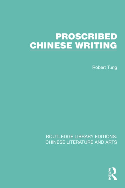 Book cover of: Proscribed Chinese Writing. By: Robert Tung