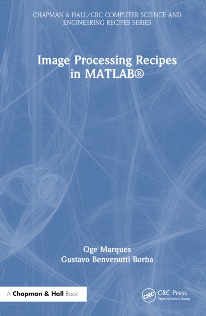 Book cover of: Image Processing Recipes in MATLAB®. By: Oge Marques