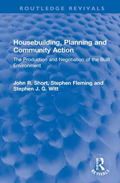 Book cover of: Housebuilding, Planning and Community Action. By: John R. Short
