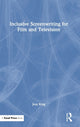 Book cover of: Inclusive Screenwriting for Film and Television. By: Jess King