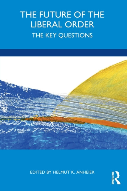 Book cover of: Future of the Liberal Order. By: Helmut K. Anheier