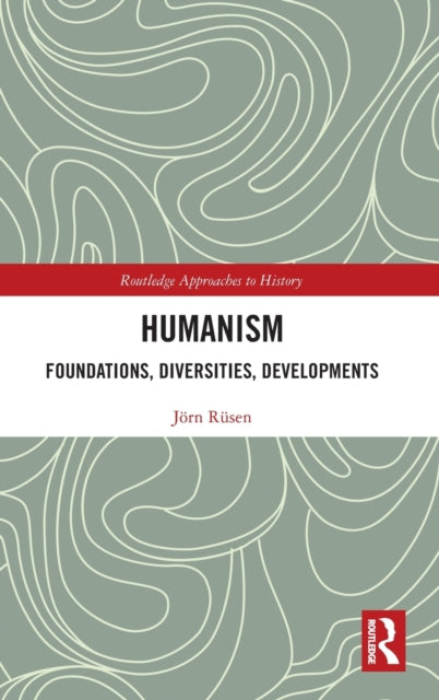 Book cover of: Humanism: Foundations, Diversities, Developments. By: Jörn Rüsen