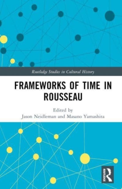 Book cover of: Frameworks of Time in Rousseau. By: Jason Andrew Neidleman