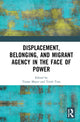 Book cover of: Displacement, Belonging, and Migrant Agency in the Face of Power. By: Tamar Mayer