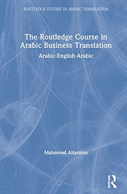 Book cover of: Routledge Course in Arabic Business Translation. By: Mahmoud Altarabin