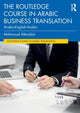 Book cover of: Routledge Course in Arabic Business Translation. By: Mahmoud Altarabin