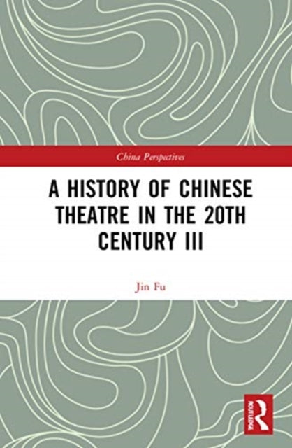 Book cover of: History of Chinese Theatre in the 20th Century III. By: Jin Fu