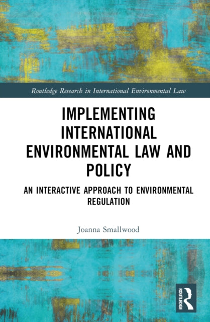 Book cover of: Implementing International Environmental Law and Policy. By: Joanna Miller Smallwood