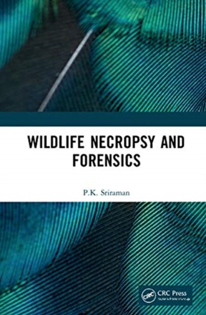 Book cover of: Wildlife Necropsy and Forensics. By: P. K. Sriraman