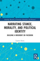 Book cover of: Narrating Stance, Morality, and Political Identity. By: Lauren Zentz