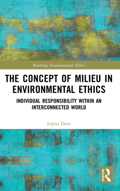 Book cover of: Concept of Milieu in Environmental Ethics. By: Laÿna Droz