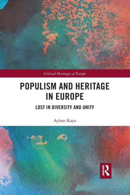 Book cover of: Populism and Heritage in Europe. By: Ayhan Kaya
