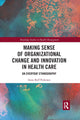 Book cover of: Making Sense of Organizational Change and Innovation in Health Care. By: Anne Reff Pedersen