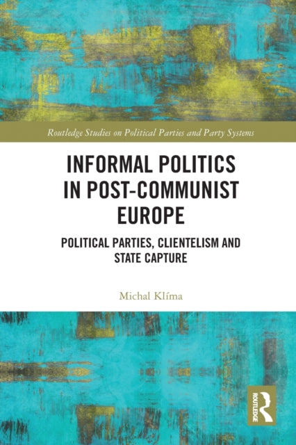 Book cover of: Informal Politics in Post-Communist Europe. By: Michal Klíma