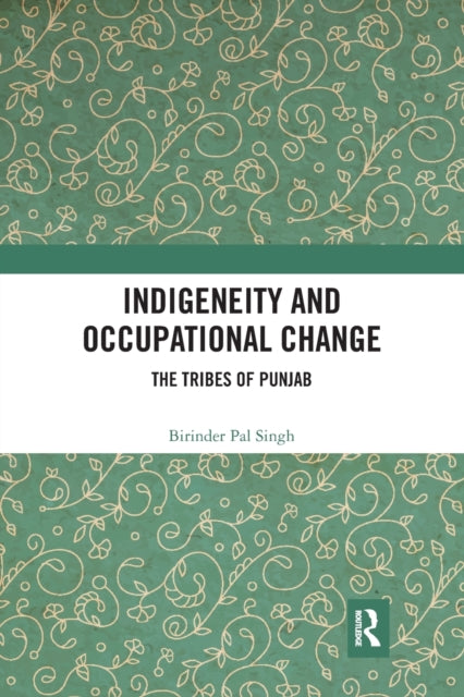 Book cover of: Indigeneity and Occupational Change. By: Birinder Pal Singh