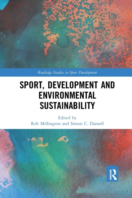 Book cover of: Sport, Development and Environmental Sustainability. By: Rob Millington