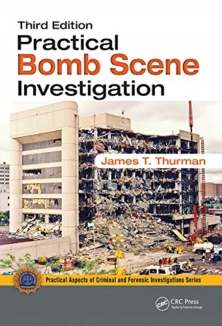 Book cover of: Practical Bomb Scene Investigation. By: James T. Thurman