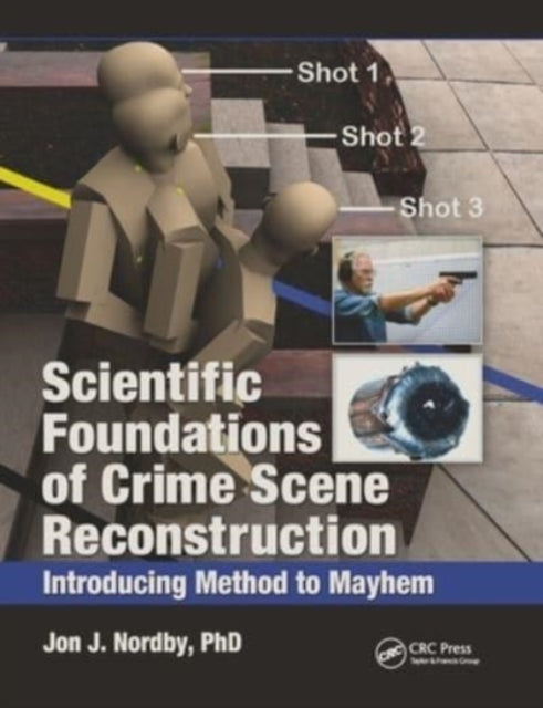 Book cover of: Scientific Foundations of Crime Scene Reconstruction. By: Jon J. Nordby